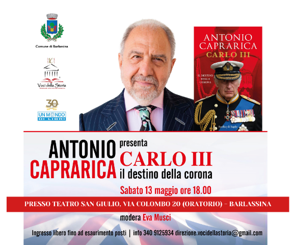 ANTONIO CAPRARICA PRESENTA CARLO III IL DESTINO DELLA CORONA PRESSO TEATRO SAN GIULIO, VIA COLOMBO 20